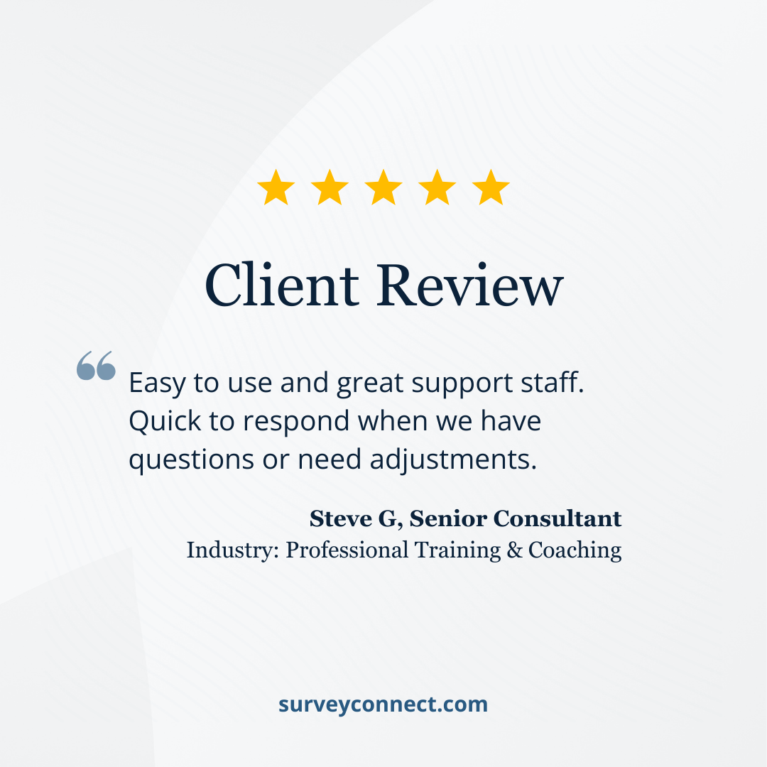 SurveyConnect Client Review Steve G Senior Consultant